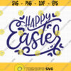 Happy Easter SVG Easter SVG Easter Shirt SVG Easter sign Svg Easter Cut file Spring Easter Vector Instant Download Cut Machine File Design 323