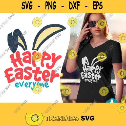 Happy Easter everyone svg Download includes Cricut Cameo Silhouette Cut File PNG Transparent for PODMug and T shirt. 574