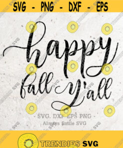 Happy Fall Yall Svg File Thanksgiving Dxf Silhouette Print Vinyl Cricut Cutting Svg T Shirt Design Harvest Leaves Autumn Handlettered Svg Design 272 Cut Files Svg Cli