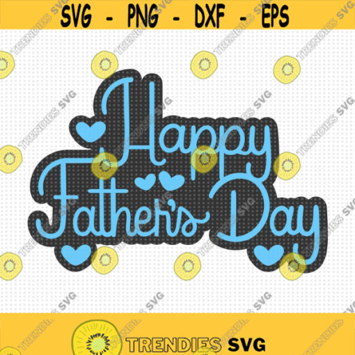 Happy Fathers Day SVG Fathers Day Svg Daddy Svg Dad Svg Happy Fathers Day Svg Fathers Day Shirt Svg. Fathers Day Cut Machine Files Design 394