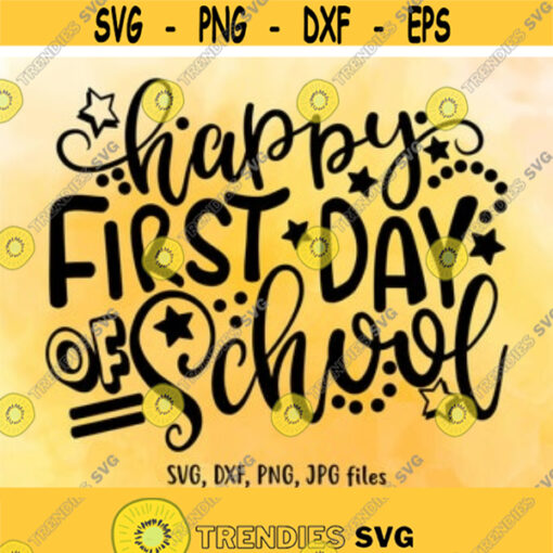 Happy First Day Of School SVG Back To School svg School Quote svg Teacher svg Cute School Shirt svg Teaching svg 1st day of school svg Design 326
