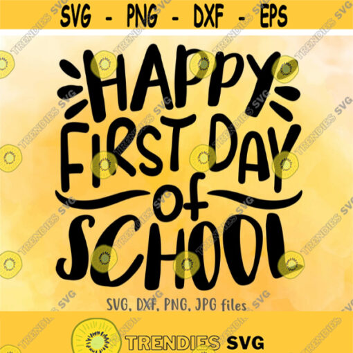 Happy First Day Of School SVG Back To School svg School Quote svg Teacher svg Cute School Shirt svg Teaching svg 1st day of school svg Design 394