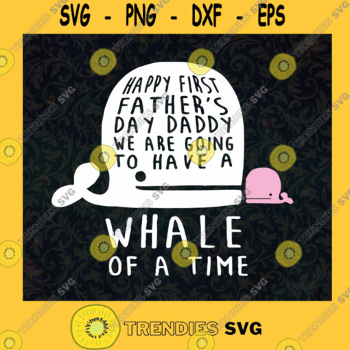 Happy First Fathers Day Svg Daddy And Son Svg Whale Fish Svg Baby Cartoon Svg
