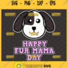 Happy Fur Mama Day Svg Dog Mom Mothers Day Gift Svg Cartoon Dog Svg 1