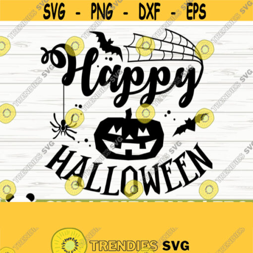 Happy Halloween Svg Halloween Quote Svg October Svg Holiday Svg Horror Svg Halloween Shirt Svg Halloween Cut File Halloween dxf Design 329
