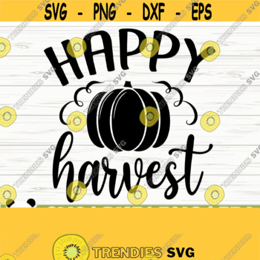 Happy Harvest Fall Quote Svg Fall Svg Autumn Svg October Svg Farm Svg Farmhouse Fall Svg Fall Shirt Svg Fall Sign Svg Fall Decor Svg Design 665