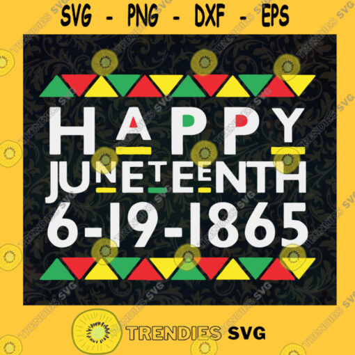 Happy Juneteeth Day Svg 6 19 1865 Svg Black Lives Matter Svg Black Power Svg