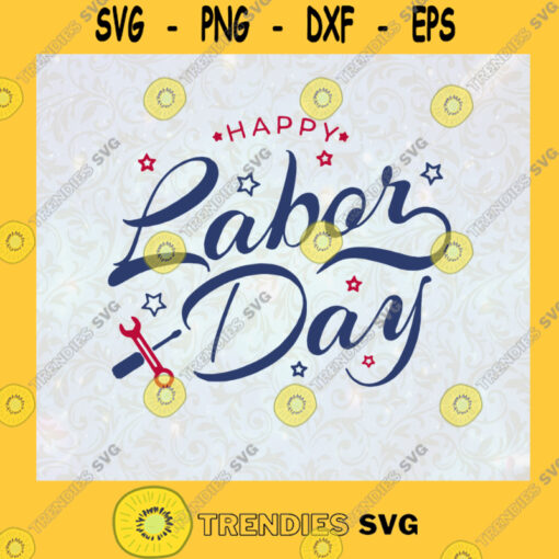 Happy Labor Day Federal Holiday United States SVG Birthday Gift Idea for Perfect Gift Gift for Friends Gift for Everyone Digital Files Cut Files For Cricut Instant Download Vector Download Print Files