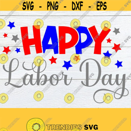 Happy Labor Day Labor Day svg Labor Day Decor Cute Labor Day Labor Day Decor svg Digital Download Instant Download Cut File SVG Design 1626