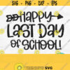 Happy Last Day Of School Svg Teacher Svg Last Day Of School Shirt Svg Last Day Svg End Of School Year Svg Last Day Of School Png Design 509
