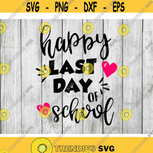 Happy Last day of school svg end of school year svg Last day of school svg cut files for cricut silhouette Design 2956