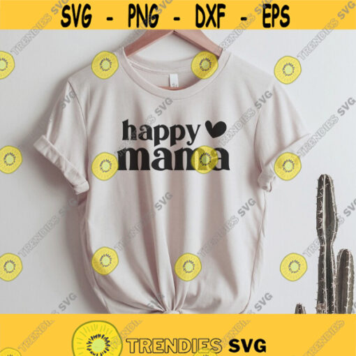 Happy Mama svg Wife Mother Svg Mom shirt Svg Mom quote Svg Mama life Svg Girl Mom svg File for Cricut Dxf Png Cut Files Cricut Design 209