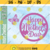 Happy Mothers Day SVG Cake Topper Happy Mothers Day SVG Mothers Day SVG Mother Mom Mum Mothers Day Cut file Design 225