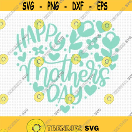 Happy Mothers Day SVG Mothers Day Svg Mothers Heart Svg Mother Svg Mom Svg Mothers Day Shirt Svg Mothers Day Cut file Cut files Design 2