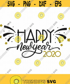 Happy New Year 2020 Svg Cut File Happy New Year Svg Fireworks Svg Holiday Shirt Svg Download New Years Eve Svg 2020 Svg Design 30