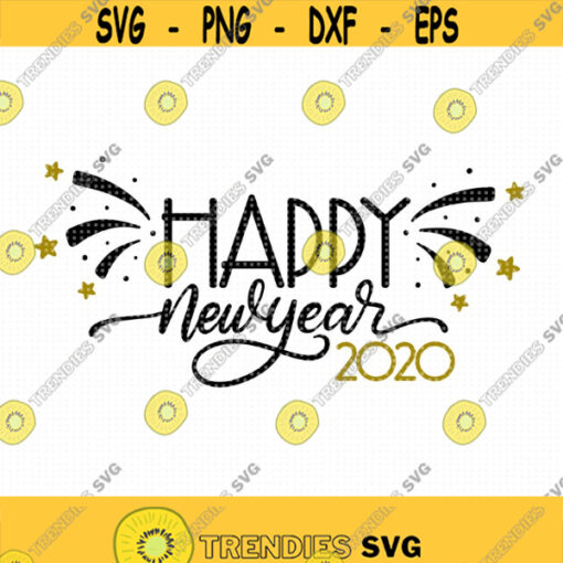 Happy New Year 2020 SVG Cut file Happy New Year svg Fireworks svg Holiday Shirt svg Instant download New Years Eve svg 2020 svg Design 30