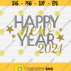 Happy New Year 2021 SVG Cut file Happy New Year svg Stars svg Holiday Shirt svg Instant download New Years Eve svg 2021 Shirt svg Design 402