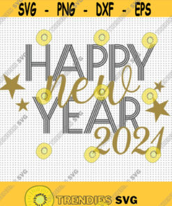 Happy New Year 2021 Svg Cut File Happy New Year Svg Stars Svg Holiday Shirt Svg Download New Years Eve Svg 2021 Shirt Svg Design 402