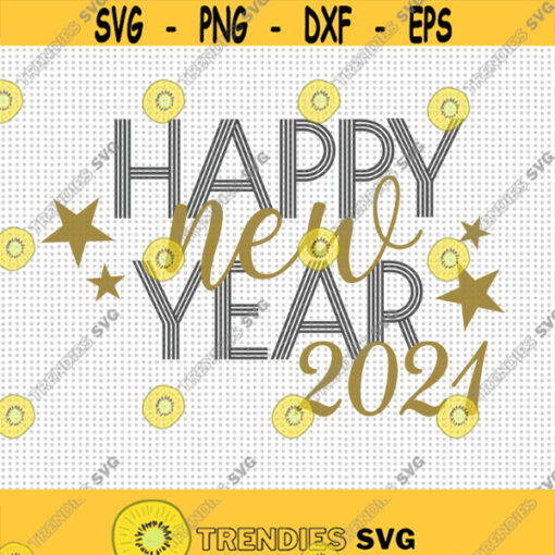 Happy New Year 2021 SVG Cut file Happy New Year svg Stars svg Holiday Shirt svg Instant download New Years Eve svg 2021 Shirt svg Design 402