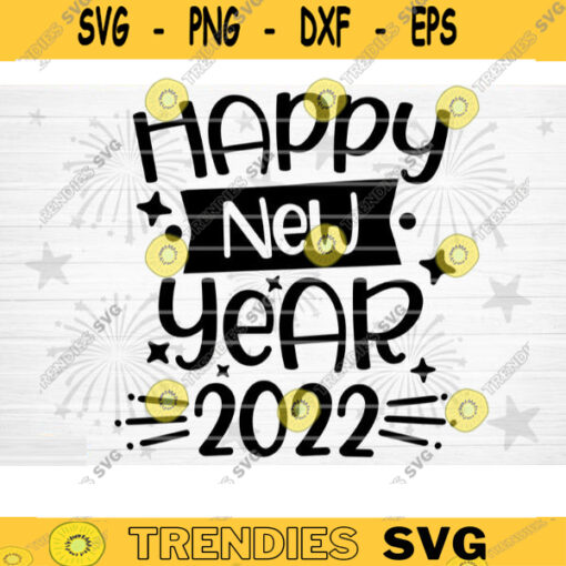 Happy New Year 2022 SVG Cut File Happy New Year Svg Hello 2022 New Year Decoration New Year Sign Silhouette Cricut Printable Vector Design 1526 copy