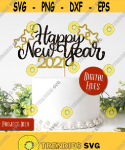 Happy New Year Cutout Svg Happy New Year 2021 Svg Happy New Year Cake Topper Svg Happy New Year Svg Cake Topper Svg 2021 Sign Svg Design 39