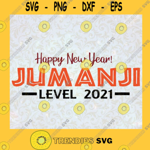 Happy New Year Jumanji Level 2021 SVG Idea for Perfect Gift Gift for Everyone Digital Files Cut Files For Cricut Instant Download Vector Download Print Files