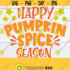 Happy Pumpkin Spice Season Fall Decor Thanksgiving Thanksgiving Decor Fall SVG Pumpkin Spice Cute Fall SVG Cut File SVG png jpg Design 1597