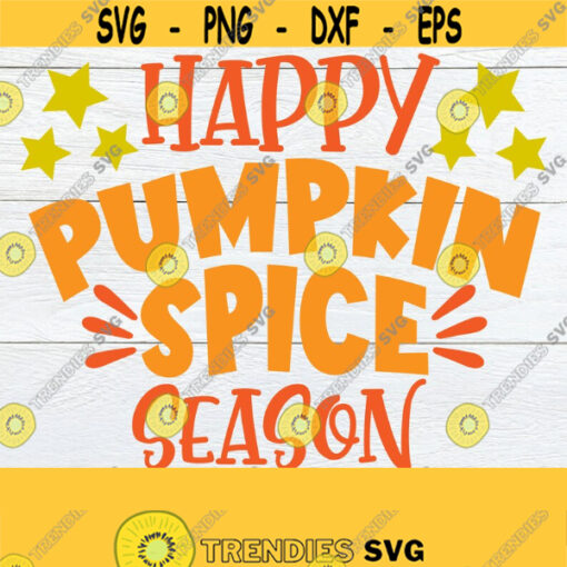 Happy Pumpkin Spice Season Fall Decor Thanksgiving Thanksgiving Decor Fall SVG Pumpkin Spice Cute Fall SVG Cut File SVG png jpg Design 1597