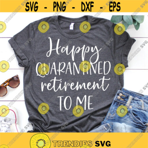 Happy Quarantined Birthday to Me Svg Girl Birthday Svg Funny Quarantine Svg Birthday Shirt Svg Cut Files for Cricut Png