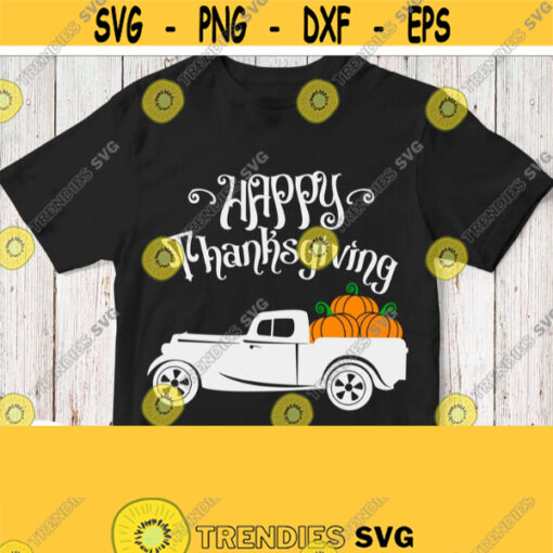 Happy Thanksgiving Svg Thanksgiving Day Shirt Svg Track Car with Pumpkins White Design Cricut Silhouette Cut File Print Iron on Image Design 798