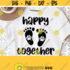Happy Together Svg Cut File New Born Svg Dog Mom Dad Svg File Baby Onesie Svg New To The Crew Svg Baby Svg for Cricut and Silhouette Design 356