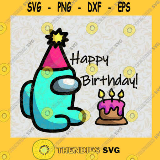 Happy birthday Among us svg Among Us SVG Among Us Birthday Pdf Png Dxf Eps Silhouette Cut Files Cricut Cut Files