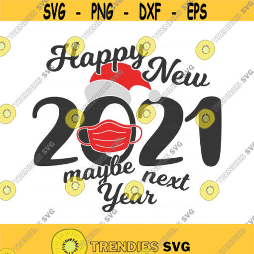 Happy new maybe next year svg christmas svg new years svg png dxf Cutting files Cricut Funny Cute svg designs print for t shirt Design 814