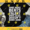 Hard Work Beats Talent When Talent Doesnt Work Hard svg Work svg Grunge svg Sport svg Motivation Shirt Cut file Cricut Silhouette Design 296.jpg