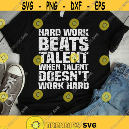 Hard Work Beats Talent When Talent Doesnt Work Hard svg Work svg Grunge svg Sport svg Motivation Shirt Cut file Cricut Silhouette Design 296.jpg