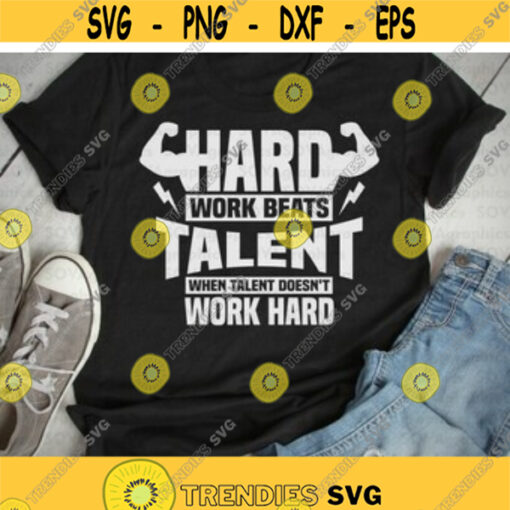 Hard Work Beats Talent When Talent Doesnt Work Hard svg dxf Motivation svg Gym svg Quotes svg Saying svg Cut file Cricut Silhouette Design 362.jpg