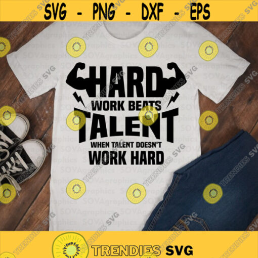 Hard Work Beats Talent When Talent Doesnt Work Hard svg dxf eps png Motivation svg Quotes svg Saying Cut file Cricut Silhouette Design 898.jpg