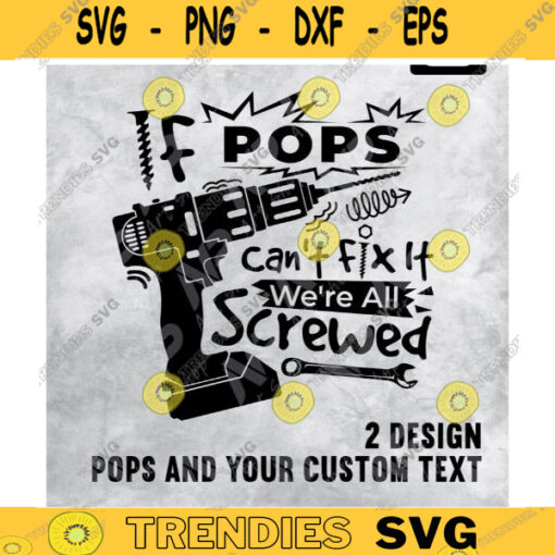 Hardware Svg If Pops Cant Fix It Were All Screwed svg tools svg Funny Dad Screwdriver Svg Grandpa Pops your text customsvg for cut Design 229 copy