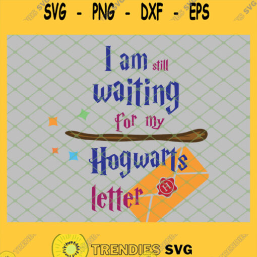 Harry Potter I Am Still Waiting For My Hogwarts Letter SVG PNG DXF EPS 1