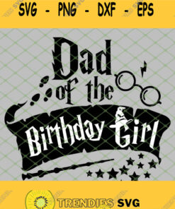 Harry Potter Magic Wand Dad Of The Birthday Girl Glasses Hat SVG PNG DXF EPS 1