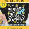 Has Anyone Seen my Glass Slipper Svg Cinderella Quote Svg Disney Quote Svg Disney Hand Lettered Svg Disney Cut File Svg Dxf Eps Png Design 120 .jpg
