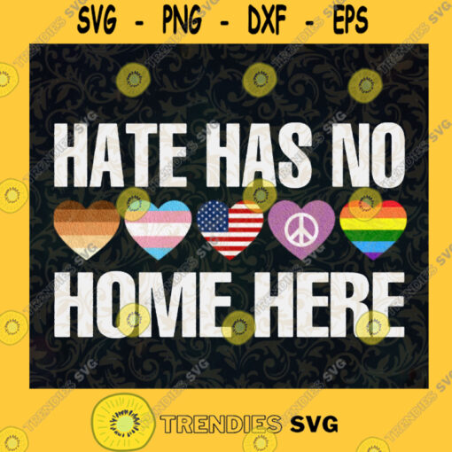 Hate Has No Home Here LGBT Svg Lgbt Svg Lgbt Day Digital Files Download SVG PNG Eps Dxf Cricut File