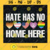 Hate Has No Home Here SVG Idea for Perfect Gift Gift for Everyone Digital Files Cut Files For Cricut Instant Download Vector Download Print Files