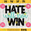 Hate Will Not Win Inspirational SVG svg png jpeg dxf Commercial Use Vinyl Cut File INSTANT DOWNLOAD Graphic Design 1452