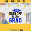 Hats Off To The Grad Svg Graduate Shirt Svg Graduation 2021 Svg Grads Family Svg Cricut Silhouette Dxf Png Heat Press Transfer Iron on Design 595