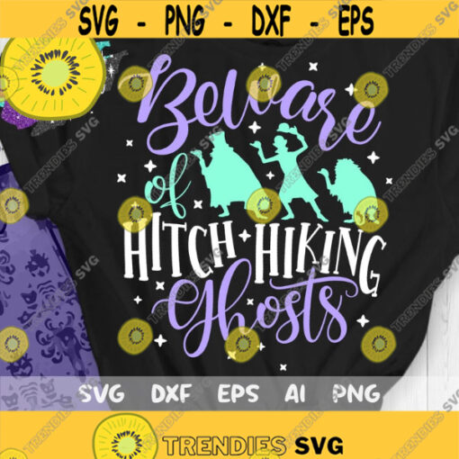 Haunted Mansion Svg Beware of Hitch Hiking Ghosts Svg Disney Halloween Svg Ghosts Svg Disney Mansion Svg Disney Trip Svg Design 5 .jpg