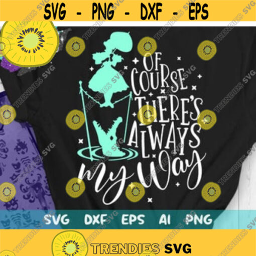 Haunted Mansion Svg Of Course Theres Always My Way Svg Disney Halloween Svg haunted Svg Disney Mansion Svg Disney Trip Svg Design 53 .jpg