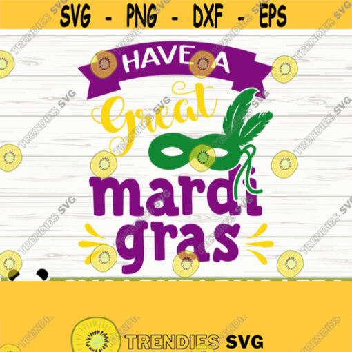 Have A Great Mardi Gras Svg Fat Tuesday Svg Fleur De Lis Svg Louisiana Svg Mardi Gras Cricut Mardi Gras Cut File Mardi Gras dxf Design 794