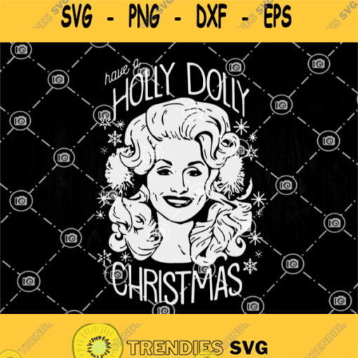 Have A Holly Dolly Christmas Svg Holly Dolly Svg Christmas Svg Woman Svg