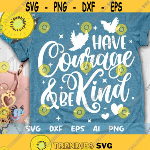 Have Courage and be Kind Svg A Dream is a Wish SVG Glass Slipper Svg Slipper Princess Svg Magical Castle Mouse Ears Svg Dxf Png Design 525 .jpg